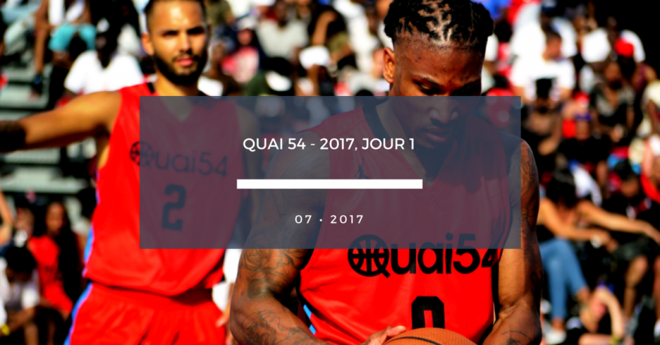 Quai 54 2017 - JOUR 1